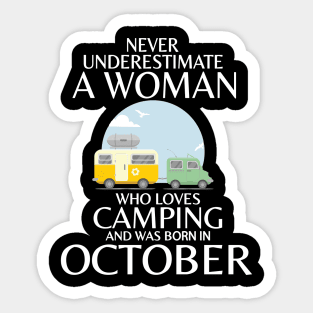 Never Underestimate A Woman Wo Loves Camping And Was Born In October Happy Birthday Campers Sticker